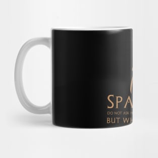 The Spartans do not ask how many are the enemy, but where they are. Mug